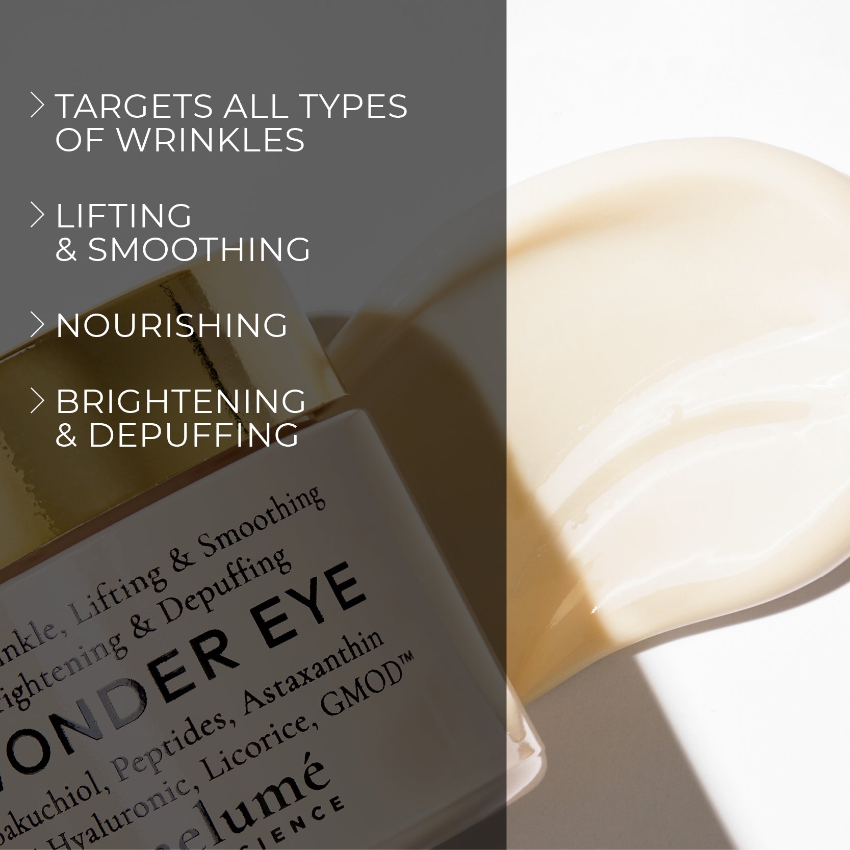 image mood of wonder eye and texture next to it and benefits bullet points such as target all types of wrinkles, lifting and smoothing, nourishing, brightening and depuffing